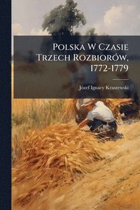 bokomslag Polska W Czasie Trzech RozbiorÃ3w, 1772-1779