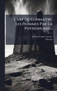 bokomslag L'art De ConnaÃ¿tre Les Hommes Par La Physionomie...
