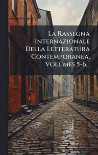 bokomslag Rassegna Internazionale Della Letteratura Contemporanea, Volumes 5-6...