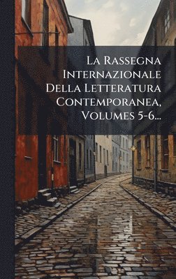 bokomslag La Rassegna Internazionale Della Letteratura Contemporanea, Volumes 5-6...