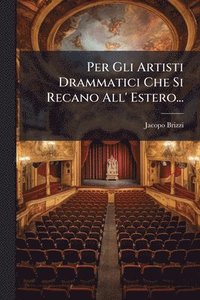 bokomslag Per Gli Artisti Drammatici Che Si Recano All' Estero...