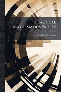 bokomslag Practical Mathematics Part Iv