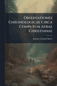 bokomslag Observationes Chronologicae Circa Computum Aerae Christianae