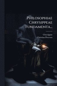 bokomslag Philosophiae Chrysippeae Fundamenta...