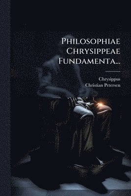 bokomslag Philosophiae Chrysippeae Fundamenta...