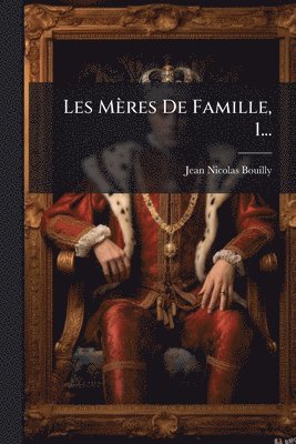 bokomslag Les Mères De Famille, 1...