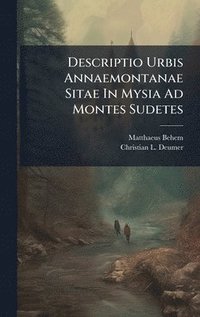 bokomslag Descriptio Urbis Annaemontanae Sitae In Mysia Ad Montes Sudetes