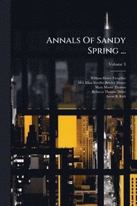 bokomslag Annals Of Sandy Spring ...