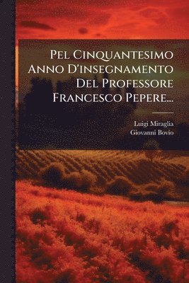 Luigi Miraglia, Giovanni Bovio - Pel Cinquantesimo Anno D'insegnamento Del Professore Francesco Pepere..., Häftad