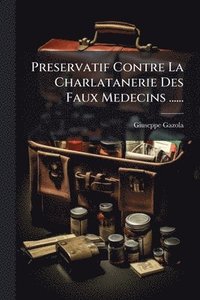 bokomslag Preservatif Contre La Charlatanerie Des Faux Medecins ......