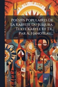 bokomslag PoÃ(c)sies Populaires De La Kabylie Du Jurjura. Texte Kabyle Et Tr., Par A. Hanoteau...