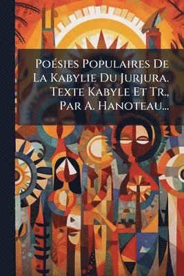 bokomslag PoÃ(c)sies Populaires De La Kabylie Du Jurjura. Texte Kabyle Et Tr., Par A. Hanoteau...