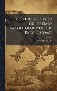 bokomslag Contributions To The Tertiary Paleontology Of The Pacific Coast