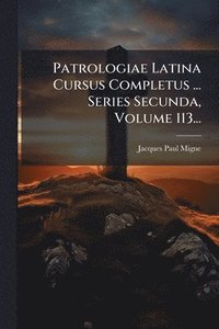 bokomslag Patrologiae Latina Cursus Completus ... Series Secunda, Volume 113...