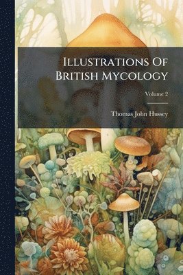 bokomslag Illustrations Of British Mycology