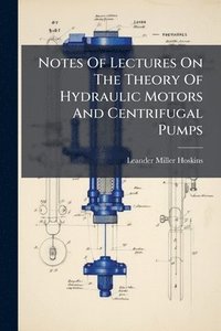 bokomslag Notes Of Lectures On The Theory Of Hydraulic Motors And Centrifugal Pumps