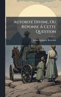 bokomslag AutoritÃ(c) Divine, Ou RÃ(c)ponse Ã Cette Question