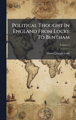 Harold Joseph Laski - Political Thought In England From Locke To Bentham, Inbunden