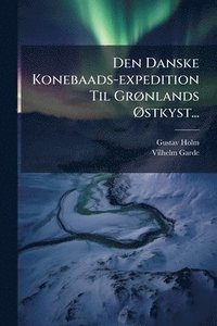 bokomslag Den Danske Konebaads-expedition Til GrÃ, nlands Ã~stkyst...
