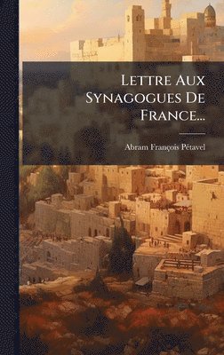 bokomslag Lettre Aux Synagogues De France...