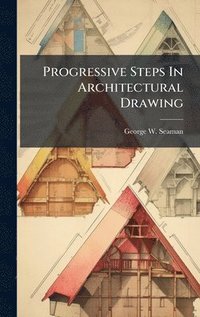 bokomslag Progressive Steps In Architectural Drawing