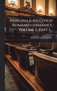bokomslag Principia Juris Civilis Romano-germanici, Volume 2, Part 1...