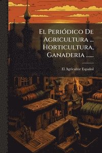 bokomslag PeriÃ3dico De Agricultura ... Horticultura, Ganaderia ......