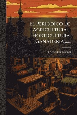 bokomslag PeriÃ3dico De Agricultura ... Horticultura, Ganaderia ......