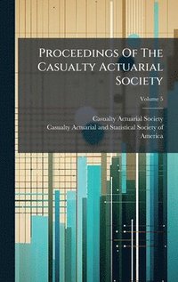 bokomslag Proceedings Of The Casualty Actuarial Society