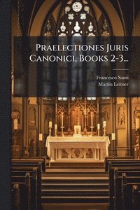 bokomslag Praelectiones Juris Canonici, Books 2-3...
