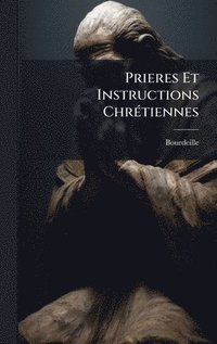bokomslag Prieres Et Instructions ChrÃ(c)tiennes
