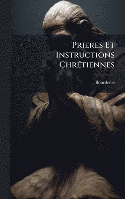 bokomslag Prieres Et Instructions ChrÃ(c)tiennes