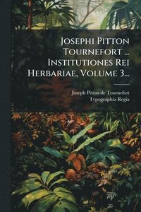 bokomslag Josephi Pitton Tournefort ... Institutiones Rei Herbariae, Volume 3...