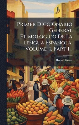 bokomslag Primer Diccionario General Etimologico De La Lengua Espanola, Volume 4, Part 1...