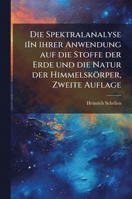 Spektralanalyse iIn ihrer Anwendung auf die Stoffe der Erde und die Natur der Himmelskörper, Zweite Auflage