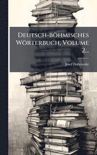 bokomslag Deutsch-böhmisches Wörterbuch, Volume 2...