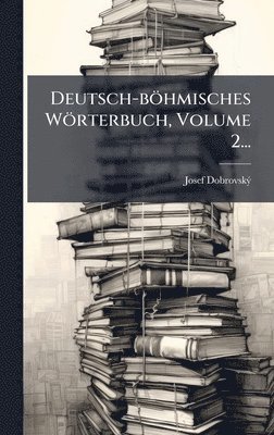 bokomslag Deutsch-bÃ¶hmisches WÃ¶rterbuch, Volume 2...