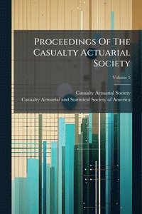 bokomslag Proceedings Of The Casualty Actuarial Society