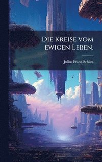 bokomslag Die Kreise vom ewigen Leben.