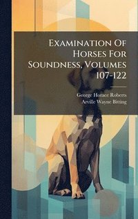 bokomslag Examination Of Horses For Soundness, Volumes 107-122