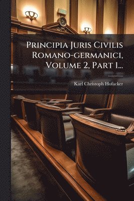 bokomslag Principia Juris Civilis Romano-germanici, Volume 2, Part 1...