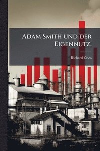 bokomslag Adam Smith und der Eigennutz.