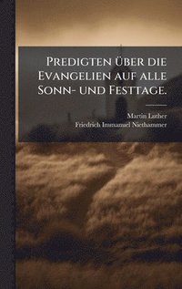 bokomslag Predigten Ã¼ber die Evangelien auf alle Sonn- und Festtage.