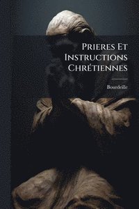 bokomslag Prieres Et Instructions ChrÃ(c)tiennes