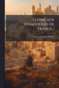 bokomslag Lettre Aux Synagogues De France...