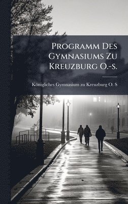 bokomslag Programm Des Gymnasiums Zu Kreuzburg O.-s.