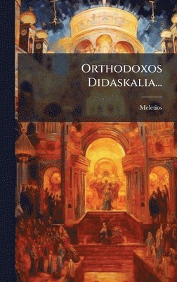 bokomslag Orthodoxos Didaskalia...