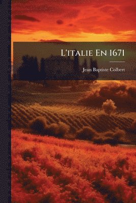 Jean-Baptiste Colbert - L'italie En 1671, Häftad