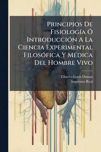 bokomslag Principios De FisiologÃ-a Ã" IntroducciÃ3n A La Ciencia Experimental FilosÃ3fica Y MÃ(c)dica Del Hombre Vivo