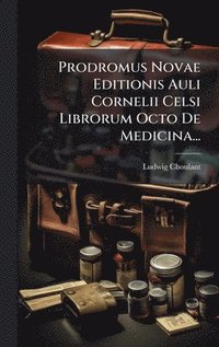 bokomslag Prodromus Novae Editionis Auli Cornelii Celsi Librorum Octo De Medicina...